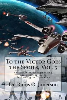 Paperback To the Victor Goes the Spoils, Vol. 3: Ancient Wars, Reengineering, and Claiming Stolen Technology as Their Own Book