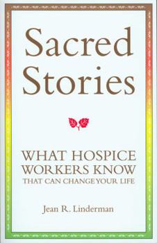 Paperback Sacred Stories: What Hospice Workers Know that Can Change Your Life by Jean R. Linderman (2010) Paperback Book