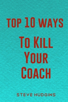 Paperback Top 10 Ways To Kill Your Coach Book
