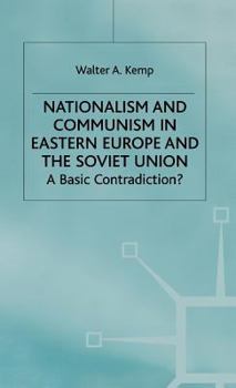 Hardcover Nationalism and Communism in Eastern Europe and the Soviet Union: A Basic Contradiction Book