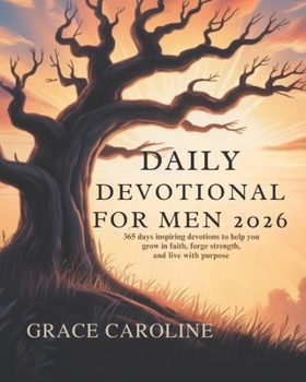 Paperback Daily Devotional for Men 2026: 365 Days Inspirational Devotions to Help You Grow in Faith Forge Strength and Live with Purpose Book