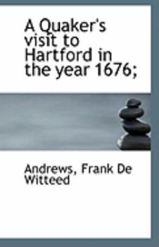 Paperback A Quaker's Visit to Hartford in the Year 1676; Book