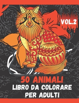 Paperback 50 Animali Libro da Colorare per Adulti Vol.2: Libro da colorare per alleviare lo stress: un libro da colorare per adulti con leoni, elefanti, gufi, c [Italian] Book