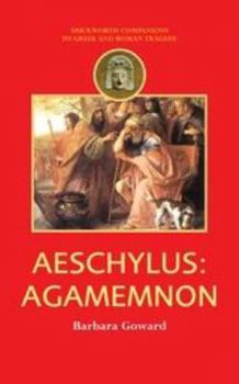 Aeschylus: Agamemnon (Duckworth Companions to Greek & Roman Tragedy)