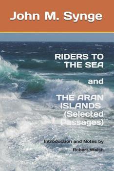 Paperback Riders to the Sea and The Aran Islands (Selected Passages): Notes and Introduction by Robert Walsh Book
