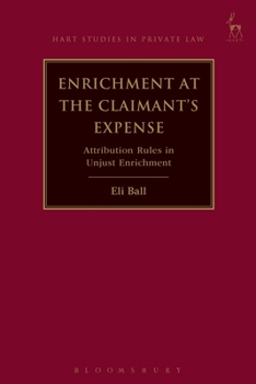 Hardcover Enrichment at the Claimant's Expense: Attribution Rules in Unjust Enrichment Book