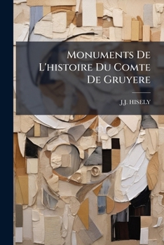 Paperback Monuments De L'histoire Du Comte De Gruyere Book