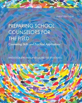 Paperback Preparing School Counselors for the Field: Counseling Skills and Practical Applications Book