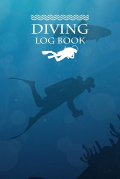 Diving Log Book: Scuba Diving Log Book Diver Journal Notebook Dive Diary 100+ Dives Record Logbook Organizer Swimming Booklet Memo for Training, Certification and Leisure