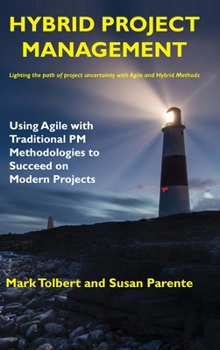 Hardcover Hybrid Project Management: Using Agile with Traditional PM Methodologies to Succeed on Modern Projects Book