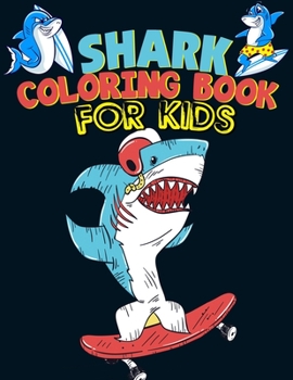 Paperback Shark Coloring Book for Kids: Ocean Animals, Sea Creatures & Underwater Marine Life Coloring Book: 55 White Shark, Hammerhead Shark & Other Sharks C Book