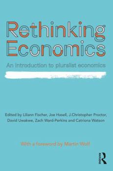 Paperback Rethinking Economics: An Introduction to Pluralist Economics Book