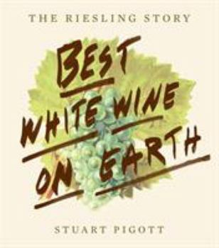 Paperback Best White Wine on Earth: The Riesling Story Book