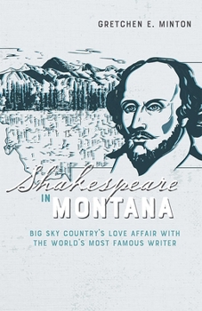 Paperback Shakespeare in Montana: Big Sky Country's Love Affair with the World's Most Famous Writer Book