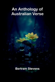 An Anthology of Australian Verse - Scholar's Choice Edition