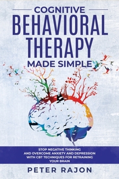 Paperback Cognitive Behavioral Therapy Made Simple: Stop negative thinking and overcome anxiety and depression with CBT techniques for retraining your brain Book
