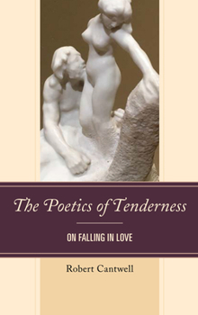 Paperback The Poetics of Tenderness: On Falling in Love Book