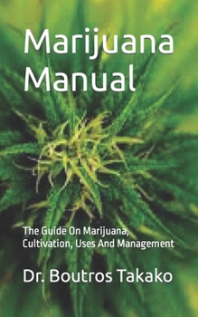 Paperback Marijuana Manual: The Guide On Marijuana, Cultivation, Uses And Management Book