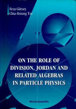 Hardcover On the Role of Division, Jordan and Related Algebras in Particle Physics Book