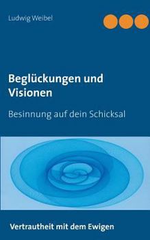 Paperback Beglückungen und Visionen: Besinnung auf dein Schicksal [German] Book