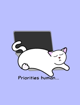 Hardcover Cat Notebook - Priorities Human - Blank Lined Notebook for Cat Lovers: Cat Gift Notebook - Priorities Human Book