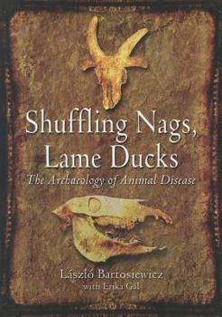 Paperback Shuffling Nags, Lame Ducks: The Archaeology of Animal Disease Book