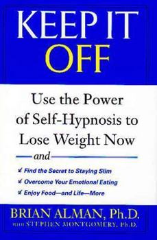 Hardcover Keep It Off: Use the Power of Self-Hypnosis to Lose Weight Now Book