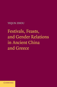 Paperback Festivals, Feasts, and Gender Relations in Ancient China and Greece Book