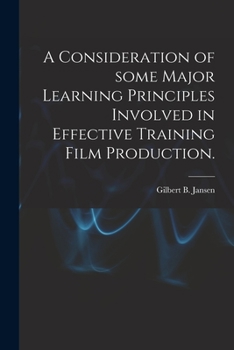 Paperback A Consideration of Some Major Learning Principles Involved in Effective Training Film Production. Book