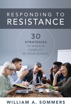 Paperback Responding to Resistance: Thirty Strategies to Manage Conflict in Your School (an Educational Leadership Guide to Conflict Management in the Sch Book