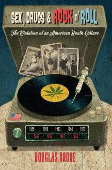 Paperback Sex, Drugs & Rock 'n' Roll: The Evolution of an American Youth Culture Book