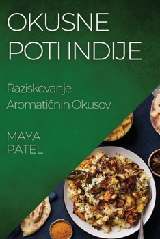 Paperback Okusne Poti Indije: Raziskovanje Aromati&#269;nih Okusov [Slovenian] Book