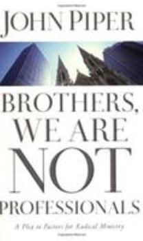 Paperback Brothers, We Are Not Professionals: A Plea to Pastors for Radical Ministry Book