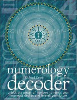 Paperback Numerology Decoder: Unlock the Power of Numbers to Reveal Your Innermost Desires and Foretell Your Future Book
