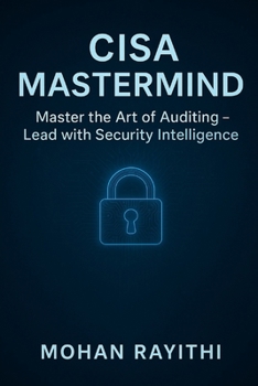 CISA MASTERMIND: Master the art of auditing - Lead the security Intelligence