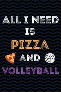 Paperback All I Need is Pizza and Volleyball: Funny Gag Gift for Margherita Pizza and Volleyball Team Sports - Cool Notebook - 6 x 9 Wide-Ruled Paper 108 pages Book