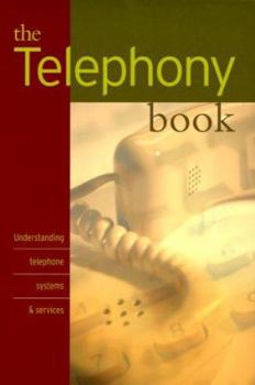 Paperback The Telephony Book: Understanding Telephone Systems and Services Book