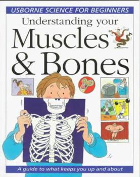 Paperback Understanding Your Muscles and Bones: A Guide to What Keeps You Up and about Book