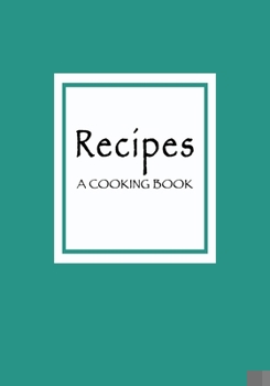 Paperback Recipes A Cooking Journal: Blank Cook Book, Personalized Kitchen Favorite Recipes Notebook, 7"x10" Soft Cover, Cool Gift for Chef Baker Men Women Book