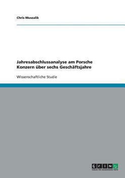 Paperback Jahresabschlussanalyse am Porsche Konzern über sechs Geschäftsjahre [German] Book