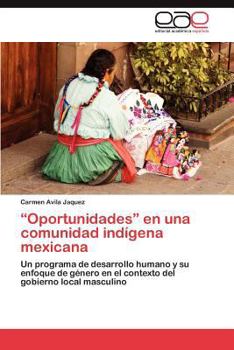 Paperback Oportunidades En Una Comunidad Indigena Mexicana [Spanish] Book