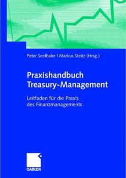Hardcover Praxishandbuch Treasury-Management: Leitfaden Für Die PRAXIS Des Finanzmanagements [German] Book