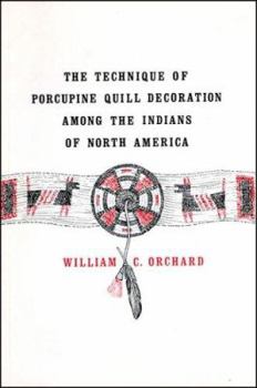 Paperback The Technique of Porcupine Quill Decoration Among the Indians of North America Book