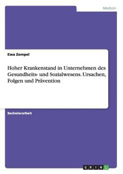 Paperback Hoher Krankenstand in Unternehmen des Gesundheits- und Sozialwesens. Ursachen, Folgen und Prävention [German] Book