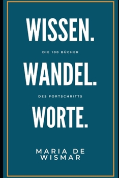 Paperback Wissen.Wandel.Worte: Die 100 Bücher des Fortschritts [German] Book