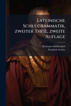 Paperback Lateinische Schulgrammatik, zweiter Theil, zweite Auflage [German] Book
