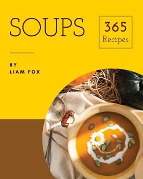 Paperback Soups 365: Enjoy 365 Days with Soup Recipes in Your Own Soup Cookbook! [book 1] Book