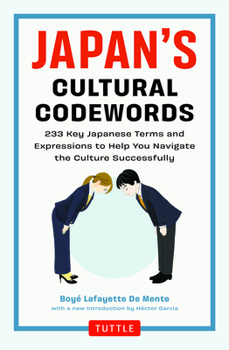 Paperback Japan's Cultural Codewords: 233 Key Japanese Terms and Expressions to Help You Navigate the Culture Successfully Book