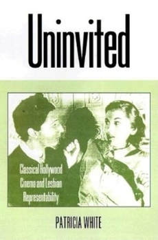 Hardcover Uninvited: Classical Hollywood Cinema and Lesbian Representability Book