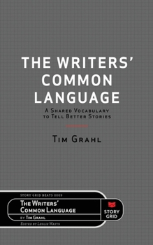 Paperback The Writers' Common Language: A Shared Vocabulary to Tell Better Stories Book
